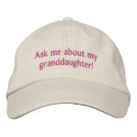 Ask me about my granddaughter! Hat embroidered hats