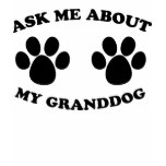 Ask Me About My Granddog t-shirts