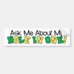 Ask Me About My Hole In One Bumper Stickers