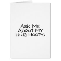 Ask Me About My Hula Hoops Greeting Card