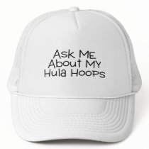 Ask Me About My Hula Hoops Trucker Hat