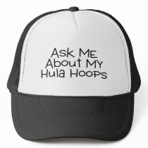 Ask Me About My Hula Hoops Trucker Hats