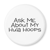Ask Me About My Hula Hoops Refrigerator Magnets