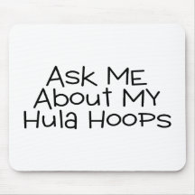 Ask Me About My Hula Hoops Mousepad