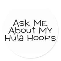 Ask Me About My Hula Hoops Round Stickers
