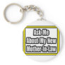 Ask Me About My New Mother-In-Law Keychains