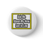 Ask Me About My New Son-In-Law Pinback Button