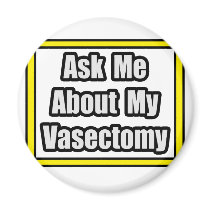 Ask Me About My Vasectomy