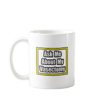Ask Me About My Vasectomy Mugs