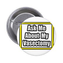 Ask Me About My Vasectomy Pins