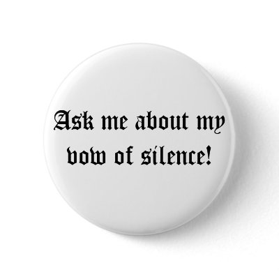 Ask me about my vow of silence! pinback buttons by blackwood13