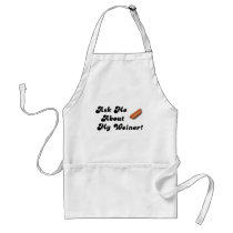 Ask Me About My Weiner Aprons