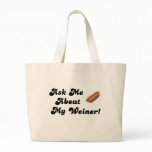 Ask Me About My Weiner Bags