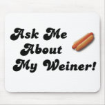 Ask Me About My Weiner mousepads
