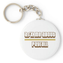 Ask Me About Payroll Key Chain