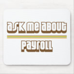Ask Me About Payroll Mousepads