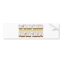 Ask Me About Physical Therapy Bumper Sticker