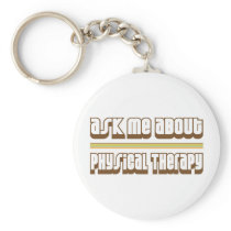 Ask Me About Physical Therapy Keychain