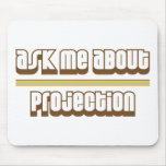 Ask Me About Projection mousepads