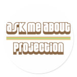 Ask Me About Projection stickers