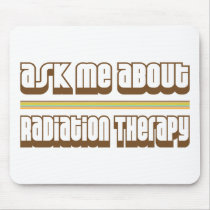 Ask Me About Radiation Therapy Mousepad