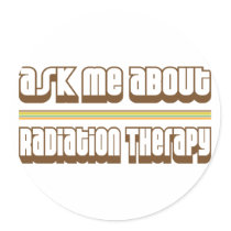 Ask Me About Radiation Therapy Stickers
