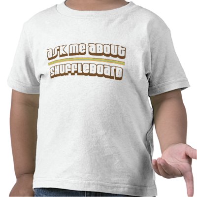 Ask Me About Shuffleboard Tees by proton