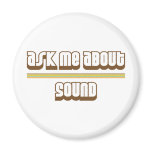 Ask Me About Sound Magnets