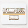 Ask Me About Sound Mousepads