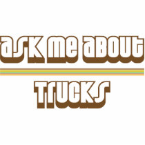 Ask Me About Trucks Photo Cut Out
