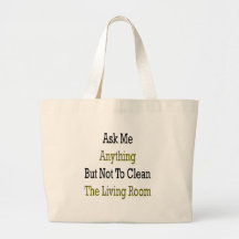 Ask Me Anything But Not To Clean The Living Room Bag