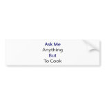 Ask Me Anything But To Cook