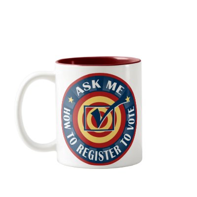 Ask me how to register to Vote Coffee Mug by TeeShirtsTShirts