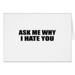 Ask Me Why I Hate You cards