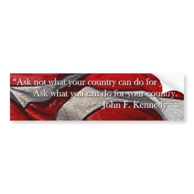 Ask not what your country can do for you... bumper sticker by americanhistory