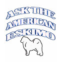 Ask The American eskimo t-shirts