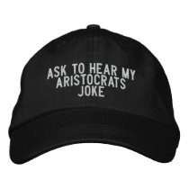 Ask to hear my aristocrats joke