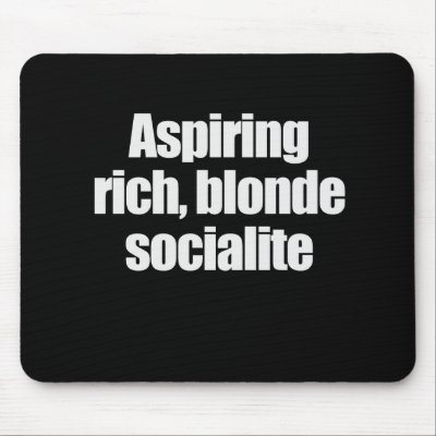 ASPIRING, RICH, BLONDE SOCIALITE T-shirt by awesometshirts