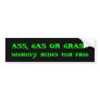 ASS, GAS OR GRASS, NOBODY RIDES FOR FREE BUMPER STICKERS