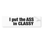 Ass In Classy bumper stickers