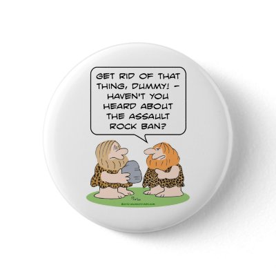 assault rock ban rifle caveman cavemen gun control pinback button by rexfmay