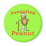 Assaulted Peanut! Funniest Joke Ever T shirt Magnets