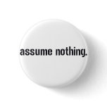 Assume Nothing. Pin