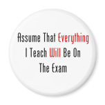Assume That Everything Will Be On The Exam Magnet