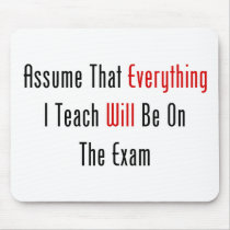 Assume That Everything Will Be On The Exam Mousemat