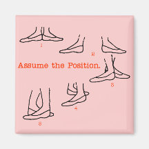 Assume the Position Ballet Gifts Fridge Magnets