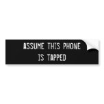 assume this phone is tapped bumper stickers