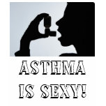 ASTHMA IS SEXY! t-shirts