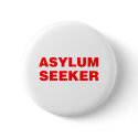 Asylum Seeker - Offensive Funny Comedy Humour buttons