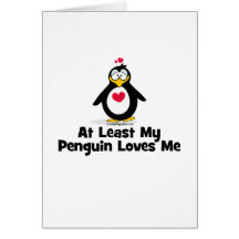 At Least My Penguin Loves Me Greeting Cards